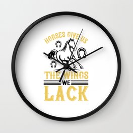 Horses Give Us The Wings We Lack Wall Clock