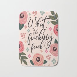 What The Fucking Fuck, Funny, Quote Bath Mat