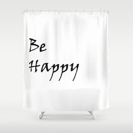 Be Happy Shower Curtain