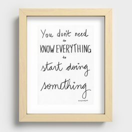 You don't need to know everything to start doing something Recessed Framed Print