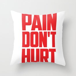 PAIN DON'T HURT Throw Pillow