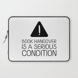 Book hangover is a serious condition Laptop Sleeve