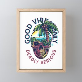 GOOD VIBES ONLY - DEADLY SERIOUS Framed Mini Art Print