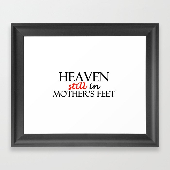 Heaven still in mother's feet Framed Art Print