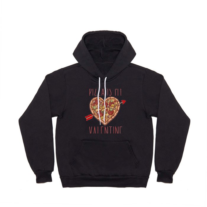 Pizza Is My Valentine Funny Valentines Day Hoody