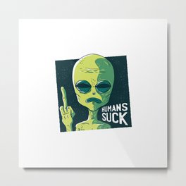 People suck Metal Print | Peoplesuck, Cusswords, Rant, Ufo, Saying, Alien, Misanthropy, Abuse, Gift, Offend 