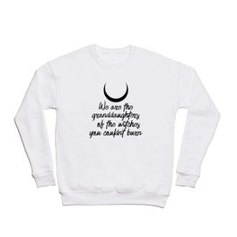 Granddaughters of the Witches Crewneck Sweatshirt