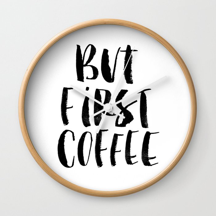 But First Coffee black and white monochrome typography kitchen poster design home decor wall art Wall Clock