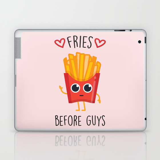Fries Before Guys Funny Cute Quote Laptop Ipad Skin By Streetstyle Society6