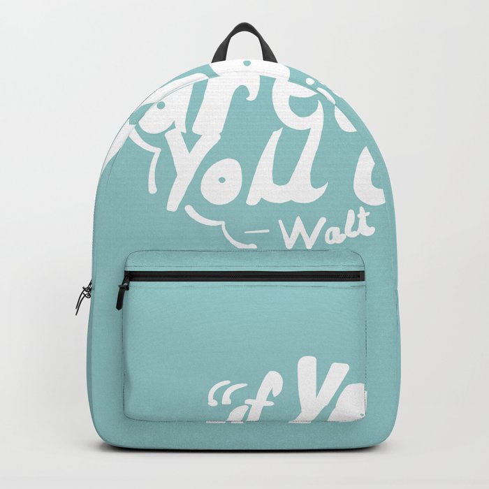 If you can dream it, you can do it! Backpack