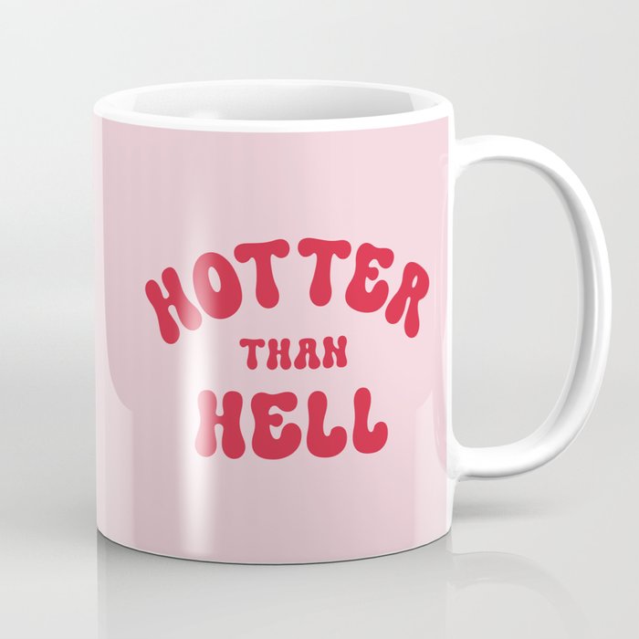 Hot As Hell Funny Cute Saying Coffee Mug