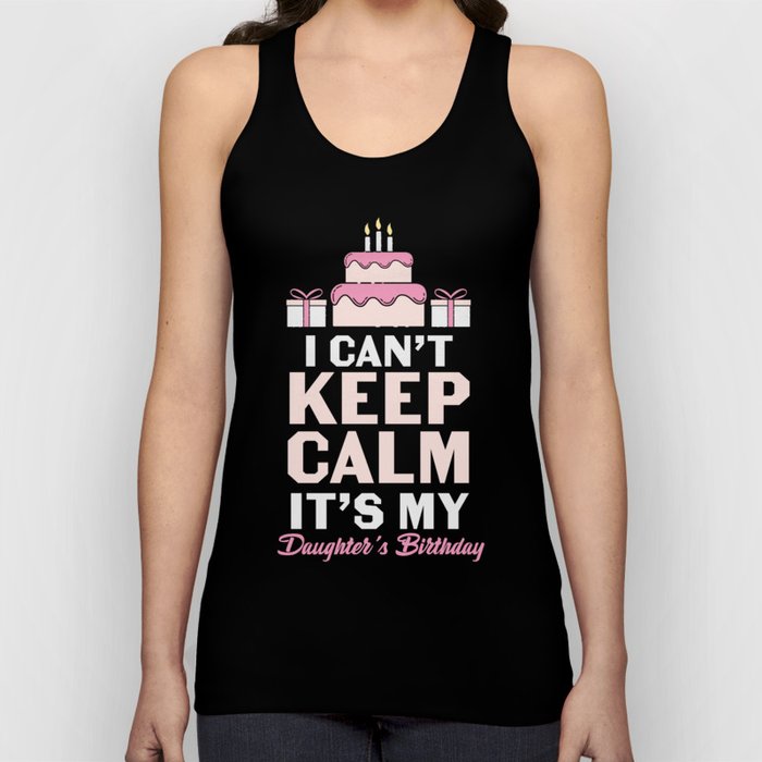 I Can't Keep Calm My Daughter's Birthday Tank Top