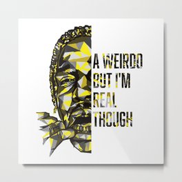 A weirdo but real - Asap - Quote Metal Print