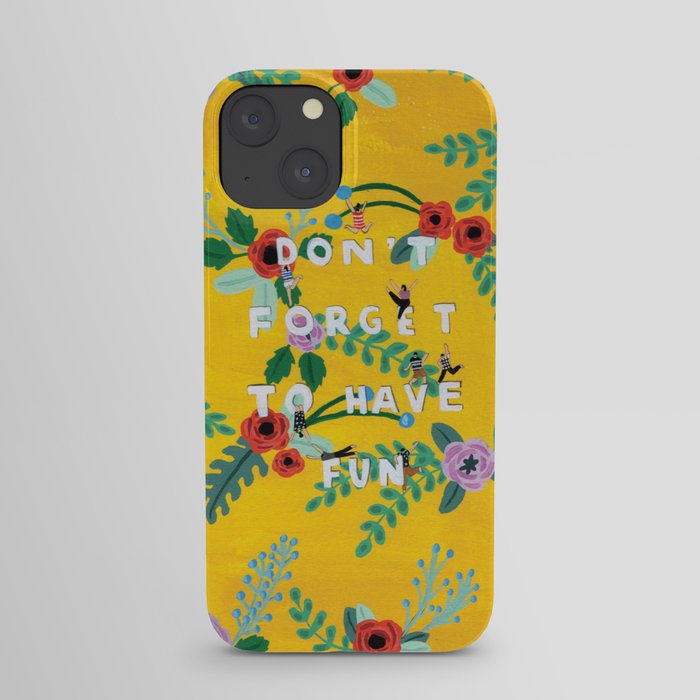 Don't forget to have fun iPhone Case