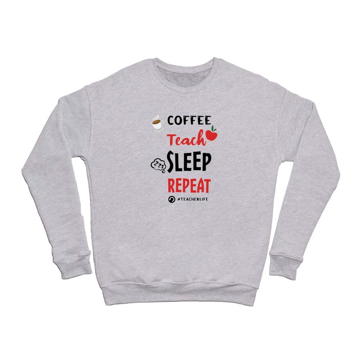 Coffee Teach Repeat Teachers Day School Teacher Crewneck Sweatshirt