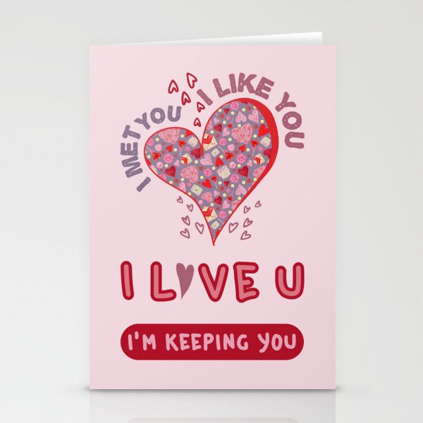 I MET YOU I LIKE YOU I LOVE YOU IM KEEPING YOU. VALENTINES PATTERN Stationery Cards
