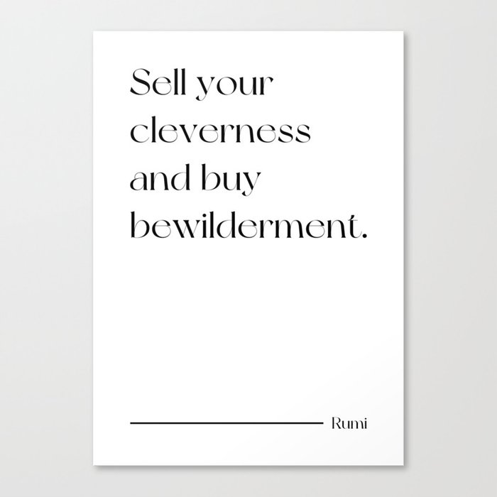 Rumi - Sell your cleverness and buy bewilderment. (White Background) Canvas Print