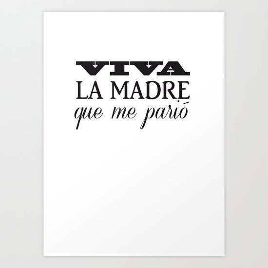 Viva mi madre! Art Print