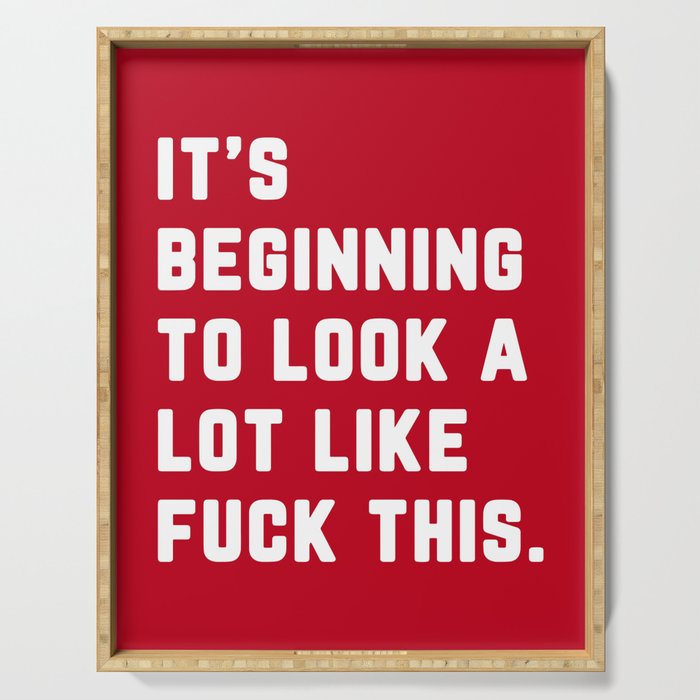 Look A Lot Like Fuck This (Red) Funny Sarcastic Quote Serving Tray