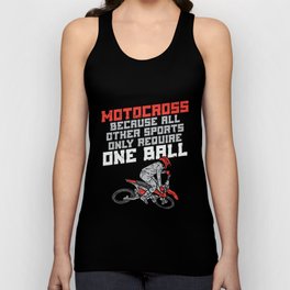 Motocross Because All Other Sports Only Require One Ball tee. Unisex Tank Top