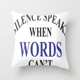Silence Speaks Throw Pillow