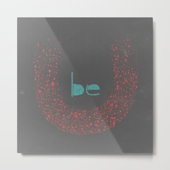 Be You Metal Print