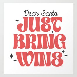 Dear Santa Just Bring Wine Art Print