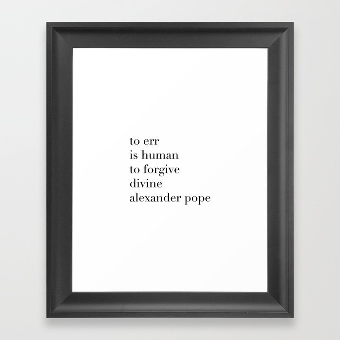 Alexander Pope Quote | To err is human, to forgive divine Framed Art Print