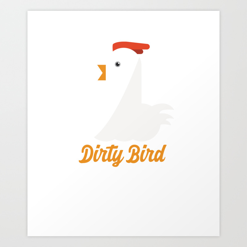 Dirty Bird Chicken Love Art Print By Tomgiant Society6