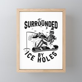 I'm Surrounded By Ice Holes Funny Fishing Framed Mini Art Print