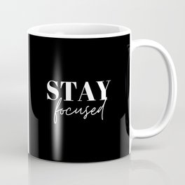 Focus, Stay focused, Empowerment, Motivational, Inspirational, Black Coffee Mug