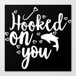 Hooked On You Couples Fishing Hobby Canvas Print