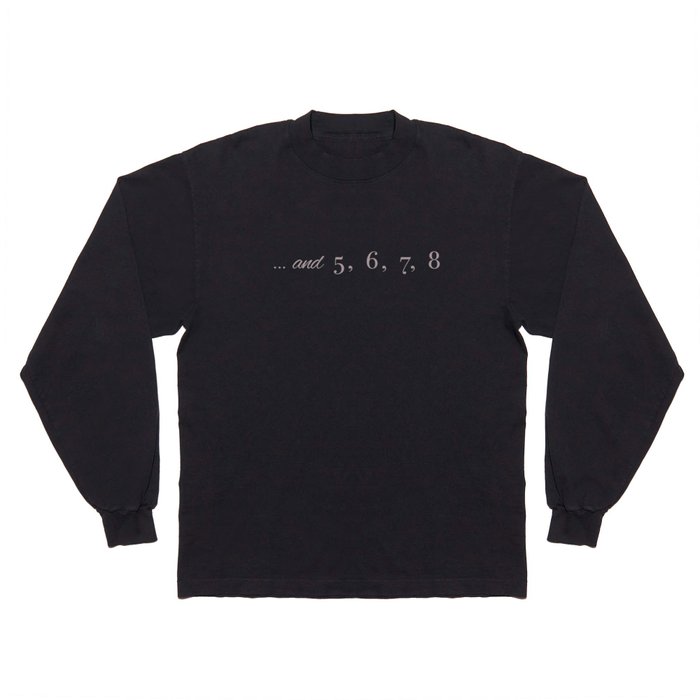And 5, 6, 7, 8 Long Sleeve T Shirt