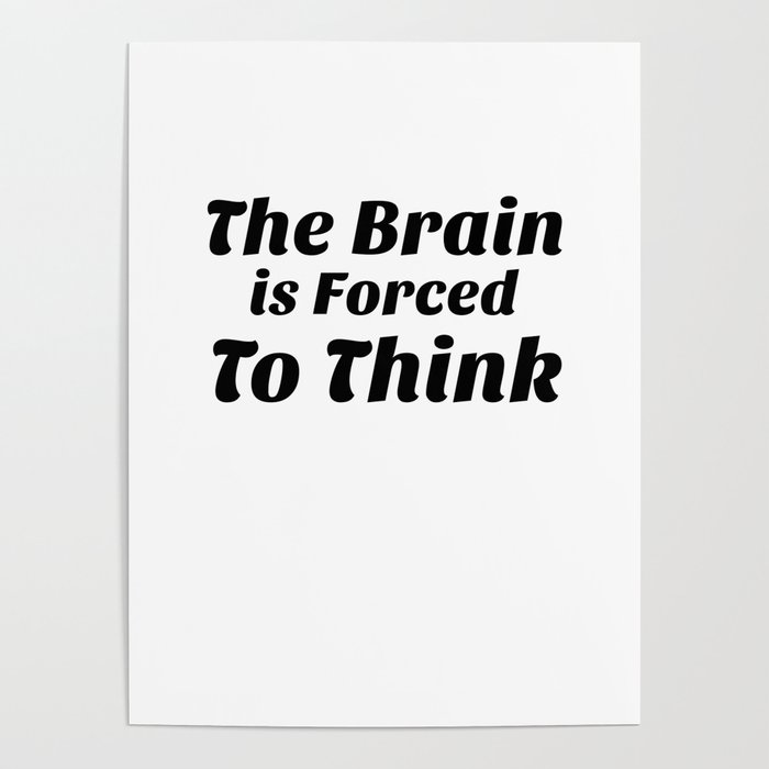 The Brain Forced To Think Poster