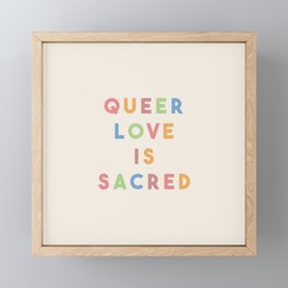 Queer Love is Sacred Framed Mini Art Print