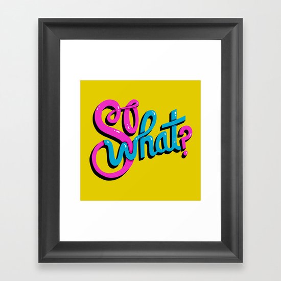 So What? Framed Art Print