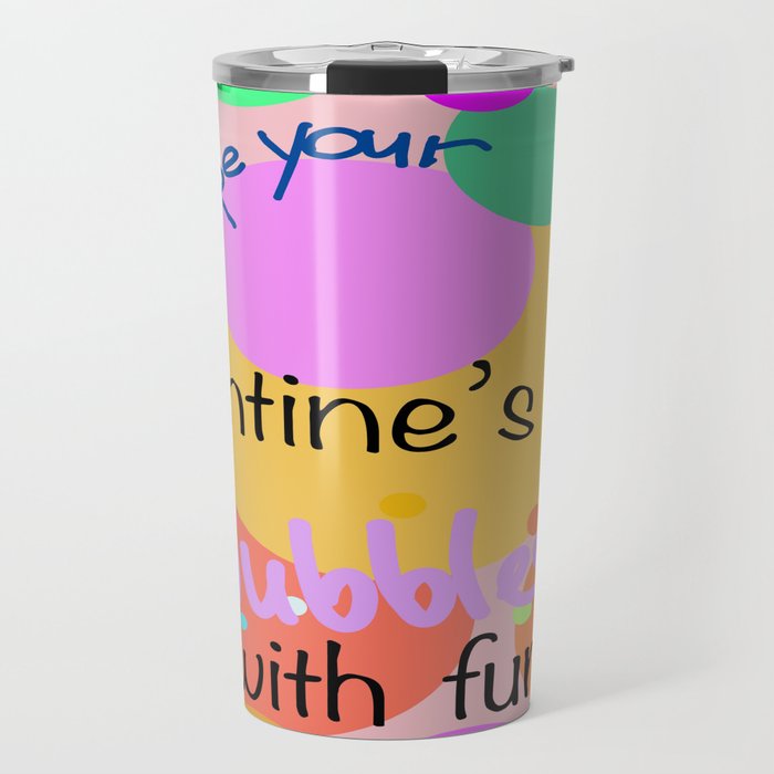 Hope Your Valentine's Day Bubbles With Fun Travel Mug