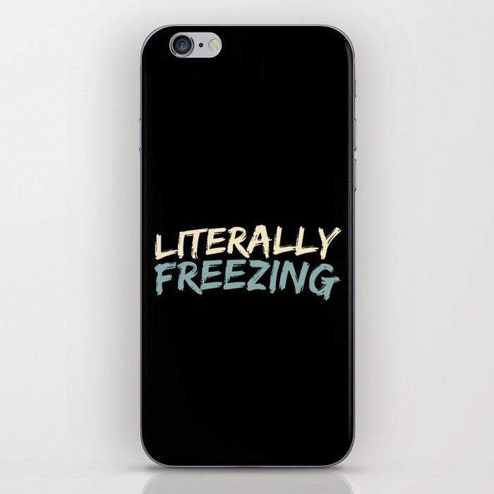 Literally Freezing Funny Winter iPhone Skin