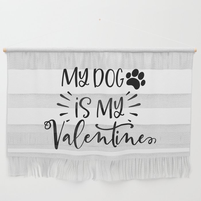 My Dog Is My Valentine Wall Hanging