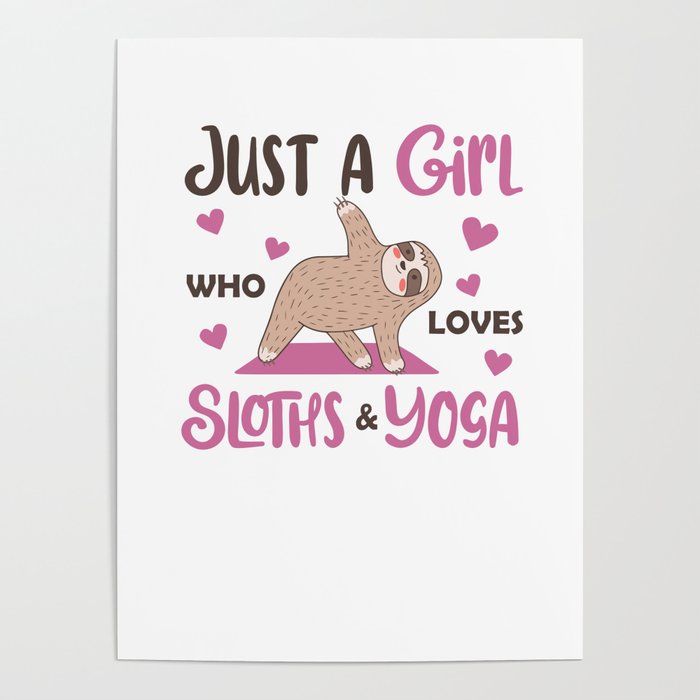 Just A Girl Who Loves Sloths And Yoga Poster
