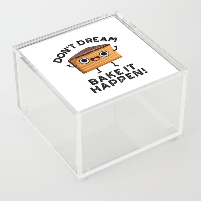 Don't Dream Bake It Happen Acrylic Box