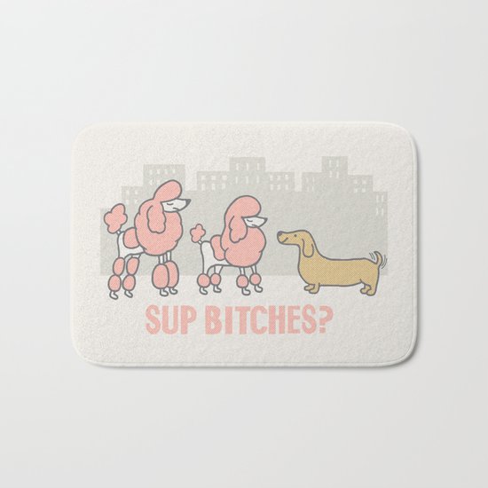 Sup Bitches? (color 2) Bath Mat