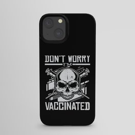 Don't Worry I'm Vaccinated Vaccination iPhone Case