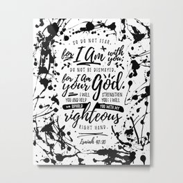Do Not Fear For I Am With You - Isaiah 41:10 Metal Print | Graphicdesign, Scripture, Bible Verse, Typography, Bible, Jesus, God, Black And White, Christian, Motivation 