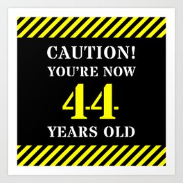 [ Thumbnail: 44th Birthday - Warning Stripes and Stencil Style Text Art Print ]