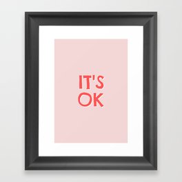 It's OK Framed Art Print