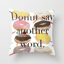 Donut Say It Throw Pillow