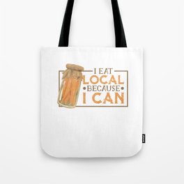 Canning Eat Local Because I Can Tote Bag