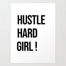 Hustle hard girl  Art Print