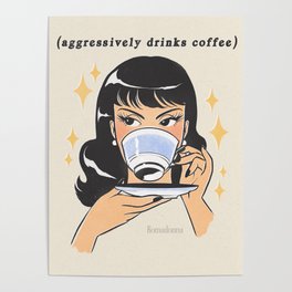 (aggressively drinks coffee) Poster